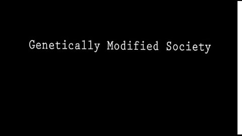 Genetically Modified Society - Documentary