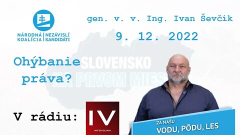 Ohýbanie práva? | 9. 12. 2022, gen. v. v. Ing. Ivan Ševčík, v rádiu InfoVojna.