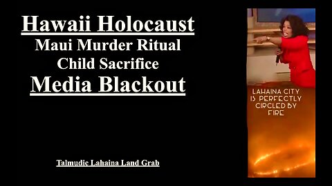 Maui Fire Child Sacrifice Murder Ritual Hawaii Holocaust Expose Satanic USA Government Oprah Winfrey