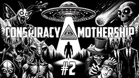Conspiracy Mothership Episode 2