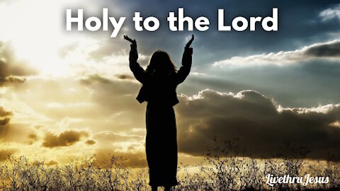 Holy to the Lord