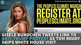 Gisele Bundchen Tweets Link To Anti-Trump Protest As Tom Brady Skips White House Visit