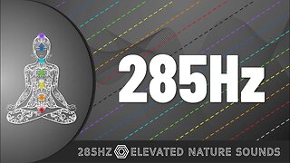 Elevate Your Vibration: Pure 285Hz Solfeggio Frequency for Healing and Transformation