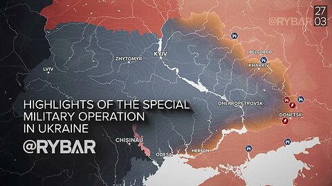 RYBAR Highlights of Russian Military Operation in Ukraine on March 27!