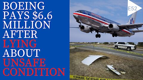 EPISODE 52 - Boeing PAYS $6.6 MILLION After Lying About Unsafe Condition