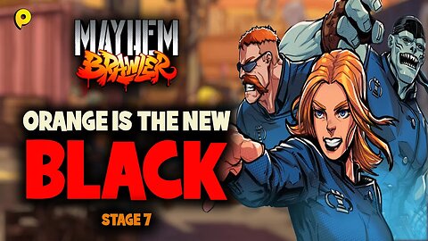 Mayhem Brawler - Stage 7 / Orange is the new black