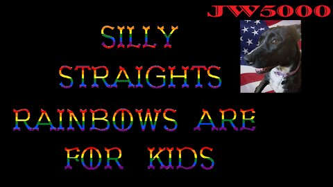 Silly Straights Rainbows Are For Kids