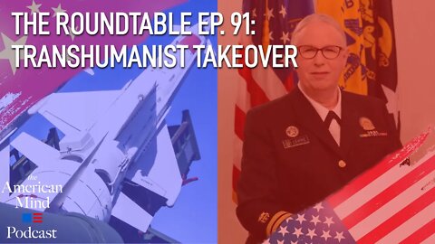 Transhumanist Takeover | The Roundtable Ep. 91