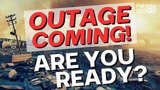 OUTAGE COMING! Are You Ready? | Brett Miller