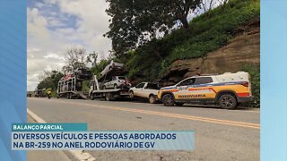 Balanço parcial: diversos veículos e pessoas abordados na BR-259 no anel rodoviário de GV.