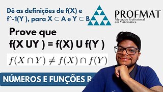Números e Funções Reais PROFMAT Prove que f(X U Y ) = f(X) U f(Y ) | Seja f : A → B uma função