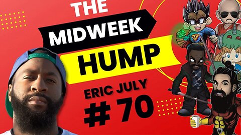 The Midweek Hump #70 feat. Eric July