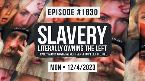 Owen Benjamin | #1830 Slavery - Literally Owning The Left + Randy Mandy & Crystal Meth Santa Don't Get The Joke