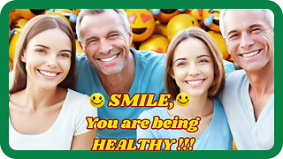 Smile -The benefits of smiling for your health.