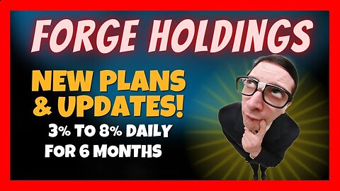 Forge Holdings Review 📅 NEW Plans & Updates 📊 3% 4% or 8% Daily for 6 Months📈 Live Withdrawal 💰