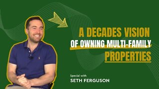 EP 18: A Decade of Vision in Real Estate that Turns into Reality - Seth Ferguson-Wealth Talk Podcast