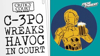 STAR WARS ON TRIAL: EVERY TIME C-3P0 INTERRUPTED THE COURT | Film Threat Critics' Court