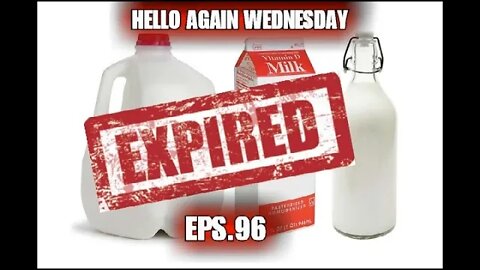 Hello Again Wednesday 96 Expired Milk