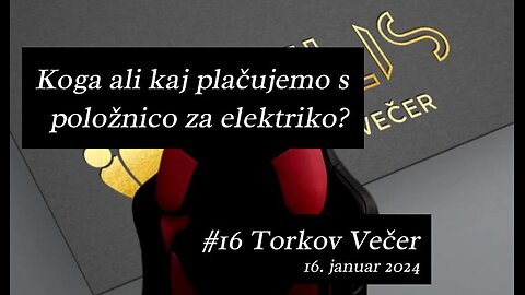 #16. Torkov Večer - Kaj in koga plačujemo s POLOŽNICO za elektriko?