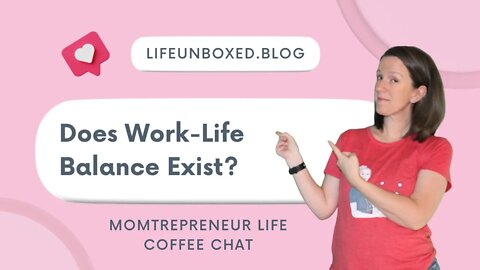 Does Work-Life Balance Exist: Momtrepreneur Life Coffee Chat