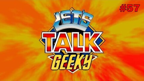 Let's Talk Geeky #57 ¦ Geeky Talk about Classic TV and Movie.