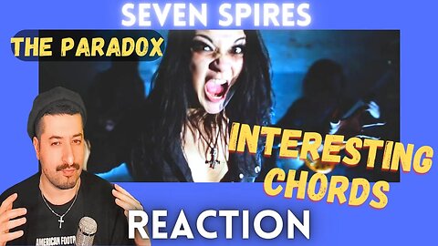 INTERESTING CHORDS - Seven Spires "The Paradox" Reaction