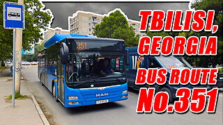 Tbilisi Bus No.351 Full Route: Monastery of the Holy Mother of God → Student Town Apartment