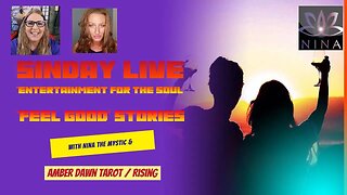 SINDAY LIVE - "Entertainment for the Soul" - with Nina and Amber Dawn Rising / Tarot