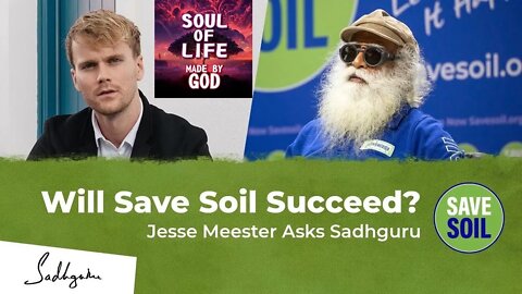 Will Save Soil Succeed Jesse Meester Asks Sadhguru | Soul Of Life - Made By God