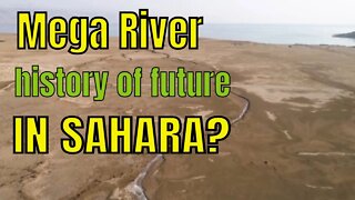 The River Mysteriously Appeared in the Desert of Sahara