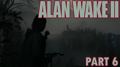 WHAT A VIEW | ALAN WAKE 2 [PART 6]