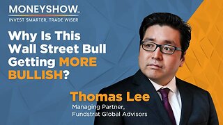 Fundstrat’s Thomas Lee: 3 Reasons Why One of Wall Street’s Biggest Bulls is Getting MORE Bullish