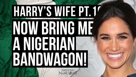 Meghan Markle : Harry´s Wife 103.25 Now Bring Me a Nigerian Bandwagon!