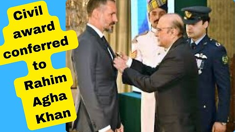 Civil Award Conferred to Prince Rahim Aga Khan