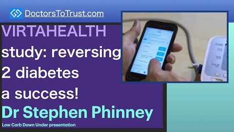 STEPHEN PHINNEY 4 | VIRTAHEALTH study: reversing type 2 diabetes a success!