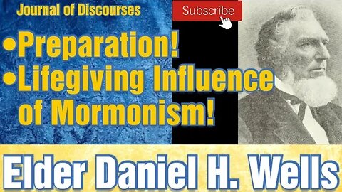 Preparation ~ Lifegiving Influence of Mormonism ~ Daniel H. Wells ~ JOD