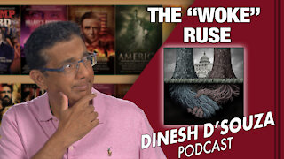 THE “WOKE” RUSE Dinesh D’Souza Podcast Ep 76