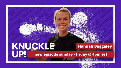 Hannah Baggaley | Knuckle Up with Mike Orr | Talkin Fight