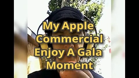 Morning Musings # 558 - 🍎 My Gala Apple Commercial Ad - UNCUT - 😁