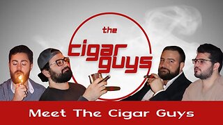 1. Meet The Cigar Guys