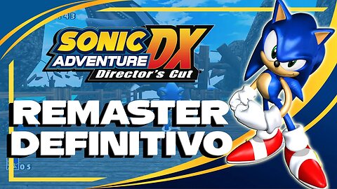 VERSÃO DEFINITIVA: SONIC ADVENTURE DX ULTRA HD REMASTERED!