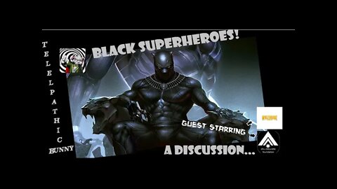 Special Show! Black Superheroes! A Discussion...