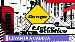 DUNGA (ELETROACÚSTICO | 2010) 07. Levanta a Cabeça ヅ