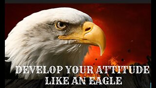 The Eagle Attitude - Best Inspirational / Motivational Video.