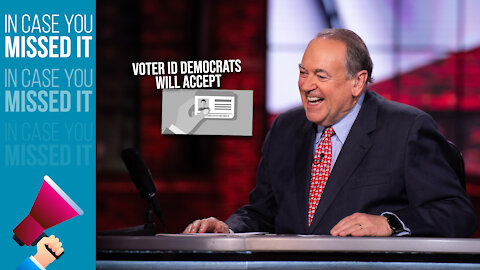 The ONLY Form Of Voter ID Democrats Will Accept | ICYMI | Huckabee