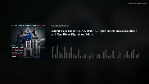 478:NFTs in EU Bill::RAK DAO-A Digital Assets Oasis::Coinbase and One River Digital and More