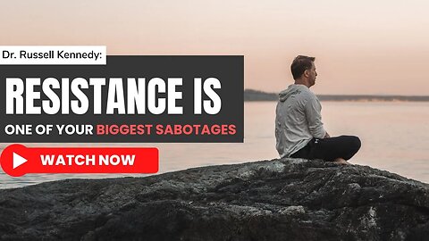 Resistance is One of Your Biggest Sabotages