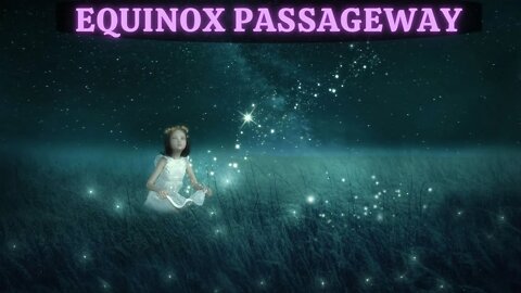 EQUINOX PASSAGEWAY ~ Higher Heart and Crown Activations
