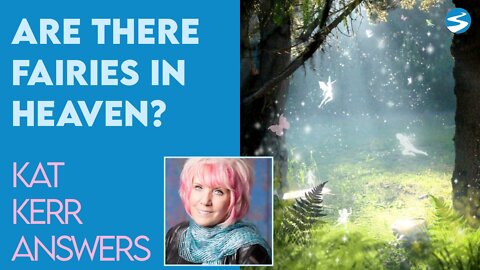 Kat Kerr: Are There Fairies In Heaven? | Aug 18 2021