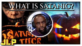 What is Satanic? | JLP